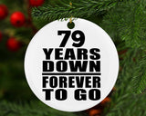 79th Anniversary 79 Years Down Forever to Go - Circle Ornament