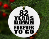 82nd Anniversary 82 Years Down Forever to Go - Circle Ornament