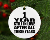 1st Anniversary 1 Year Still In Love After These Years - Circle Ornament