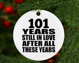 101st Anniversary 101 Years Still In Love After These Years - Circle Ornament