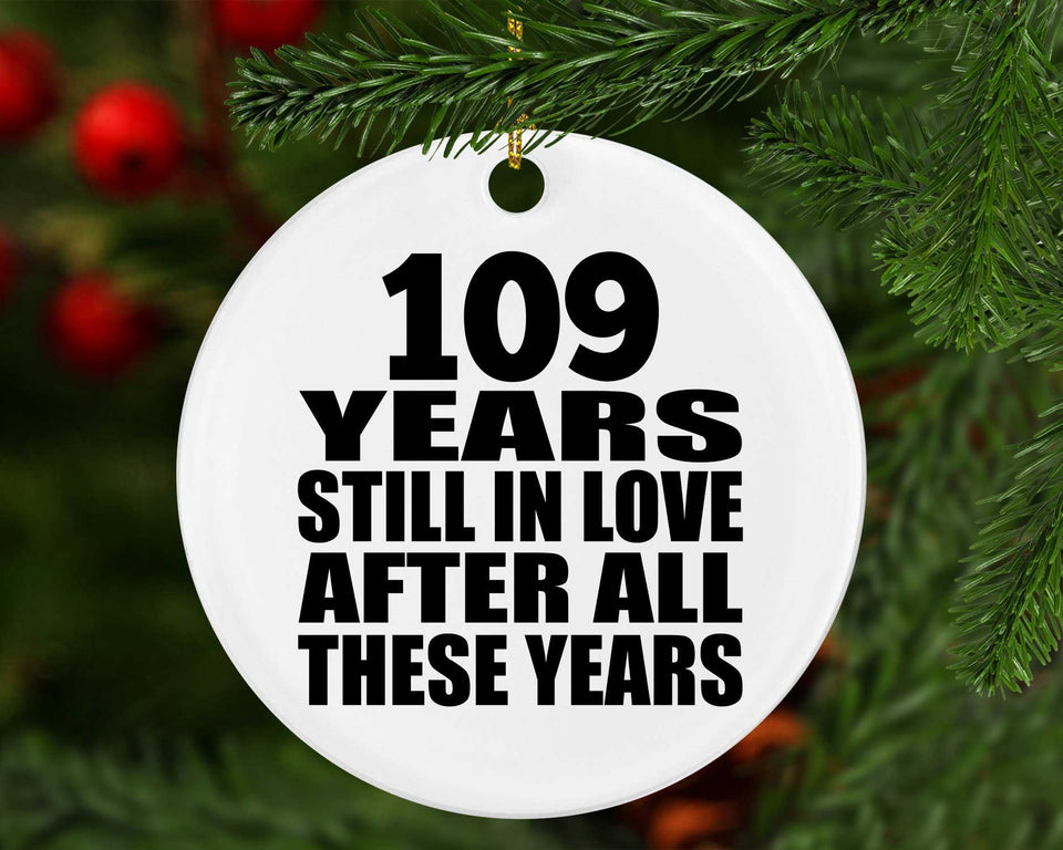 109th Anniversary 109 Years Still In Love After These Years - Circle Ornament