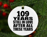 109th Anniversary 109 Years Still In Love After These Years - Circle Ornament