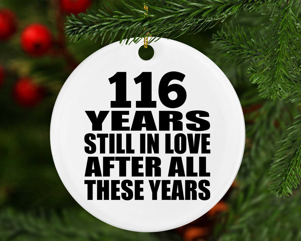116th Anniversary 116 Years Still In Love After These Years - Circle Ornament