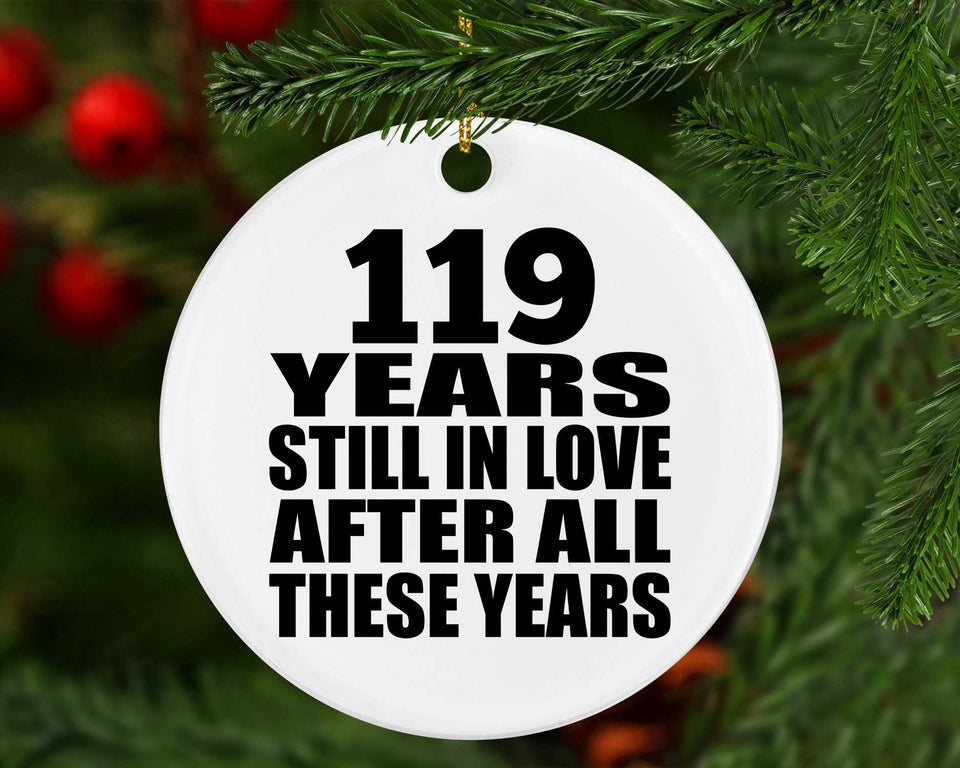 119th Anniversary 119 Years Still In Love After These Years - Circle Ornament