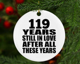 119th Anniversary 119 Years Still In Love After These Years - Circle Ornament