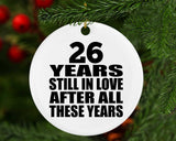 26th Anniversary 26 Years Still In Love After These Years - Circle Ornament