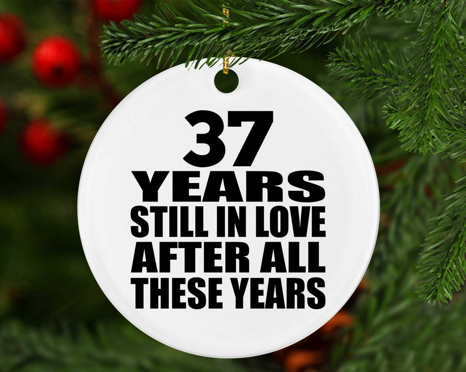 37th Anniversary 37 Years Still In Love After These Years - Circle Ornament
