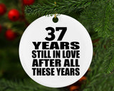 37th Anniversary 37 Years Still In Love After These Years - Circle Ornament