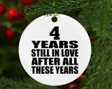 4th Anniversary 4 Years Still In Love After These Years - Circle Ornament