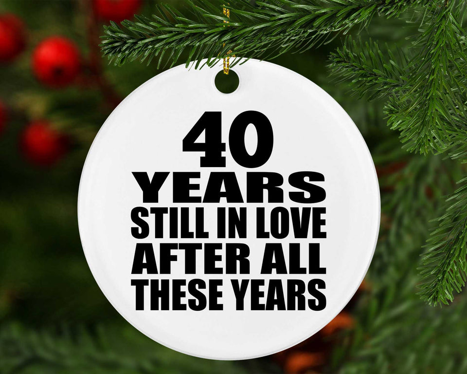 40th Anniversary 40 Years Still In Love After These Years - Circle Ornament
