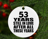 53rd Anniversary 53 Years Still In Love After These Years - Circle Ornament