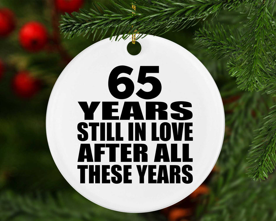 65th Anniversary 65 Years Still In Love After These Years - Circle Ornament