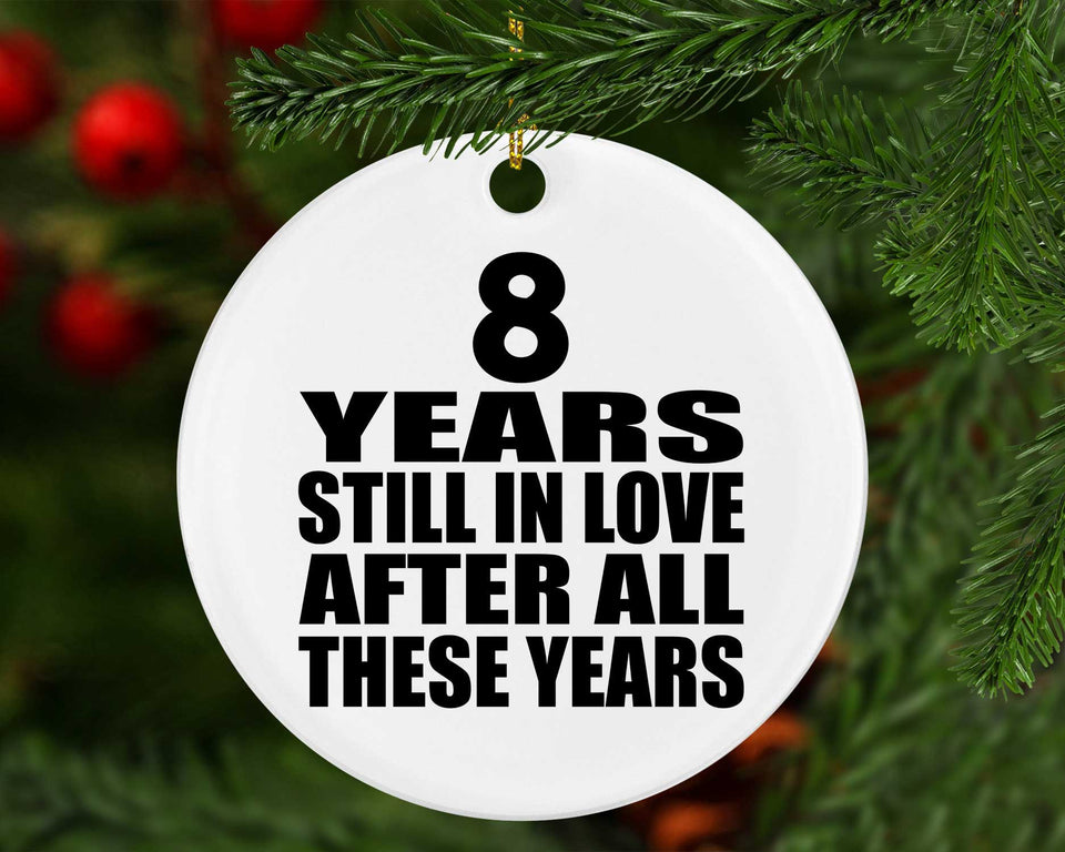 8th Anniversary 8 Years Still In Love After These Years - Circle Ornament