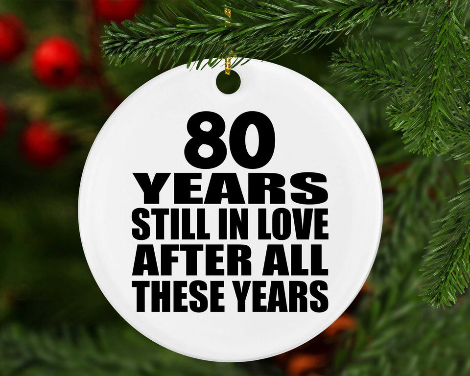 80th Anniversary 80 Years Still In Love After These Years - Circle Ornament