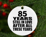 85th Anniversary 85 Years Still In Love After These Years - Circle Ornament