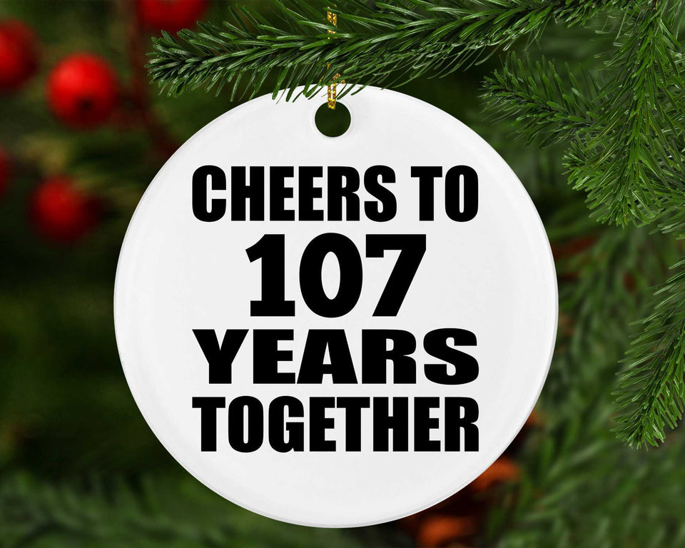 107th Anniversary Cheers To 107 Years Together - Circle Ornament