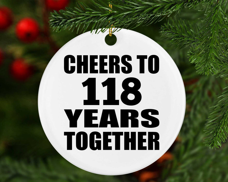 118th Anniversary Cheers To 118 Years Together - Circle Ornament