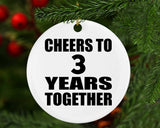 3rd Anniversary Cheers To 3 Years Together - Circle Ornament