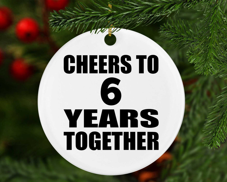 6th Anniversary Cheers To 6 Years Together - Circle Ornament