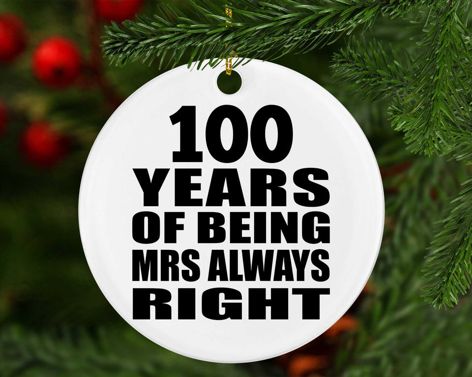 100th Anniversary 100 Years of Being Mrs Always Right - Circle Ornament