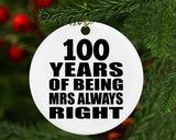 100th Anniversary 100 Years of Being Mrs Always Right - Circle Ornament