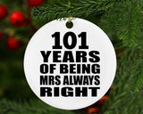 101st Anniversary 101 Years of Being Mrs Always Right - Circle Ornament