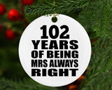 102nd Anniversary 102 Years of Being Mrs Always Right - Circle Ornament