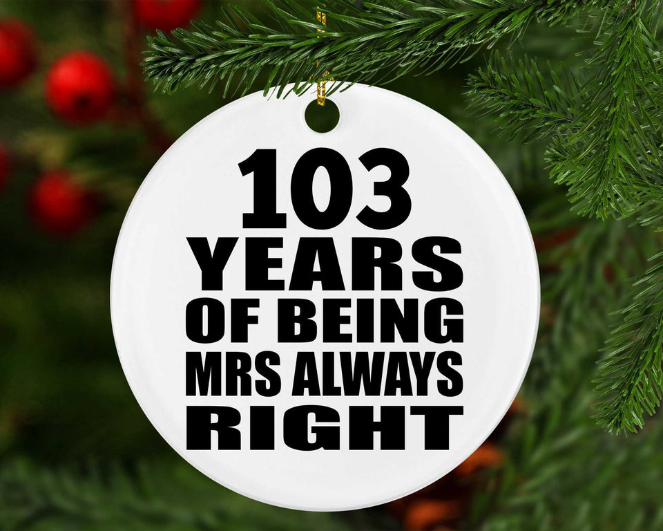 103rd Anniversary 103 Years of Being Mrs Always Right - Circle Ornament