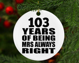 103rd Anniversary 103 Years of Being Mrs Always Right - Circle Ornament