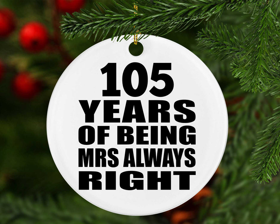 105th Anniversary 105 Years of Being Mrs Always Right - Circle Ornament