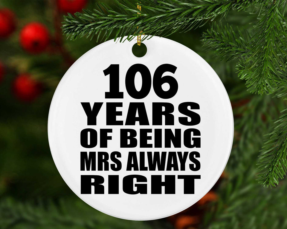 106th Anniversary 106 Years of Being Mrs Always Right - Circle Ornament