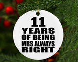 11th Anniversary 11 Years of Being Mrs Always Right - Circle Ornament