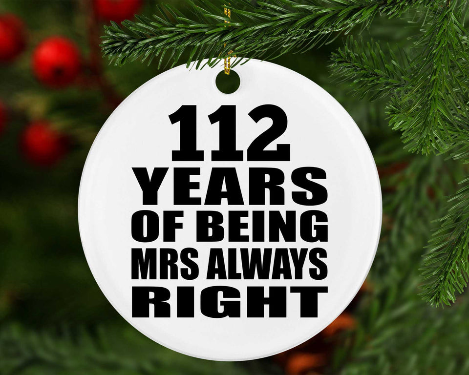 112th Anniversary 112 Years of Being Mrs Always Right - Circle Ornament