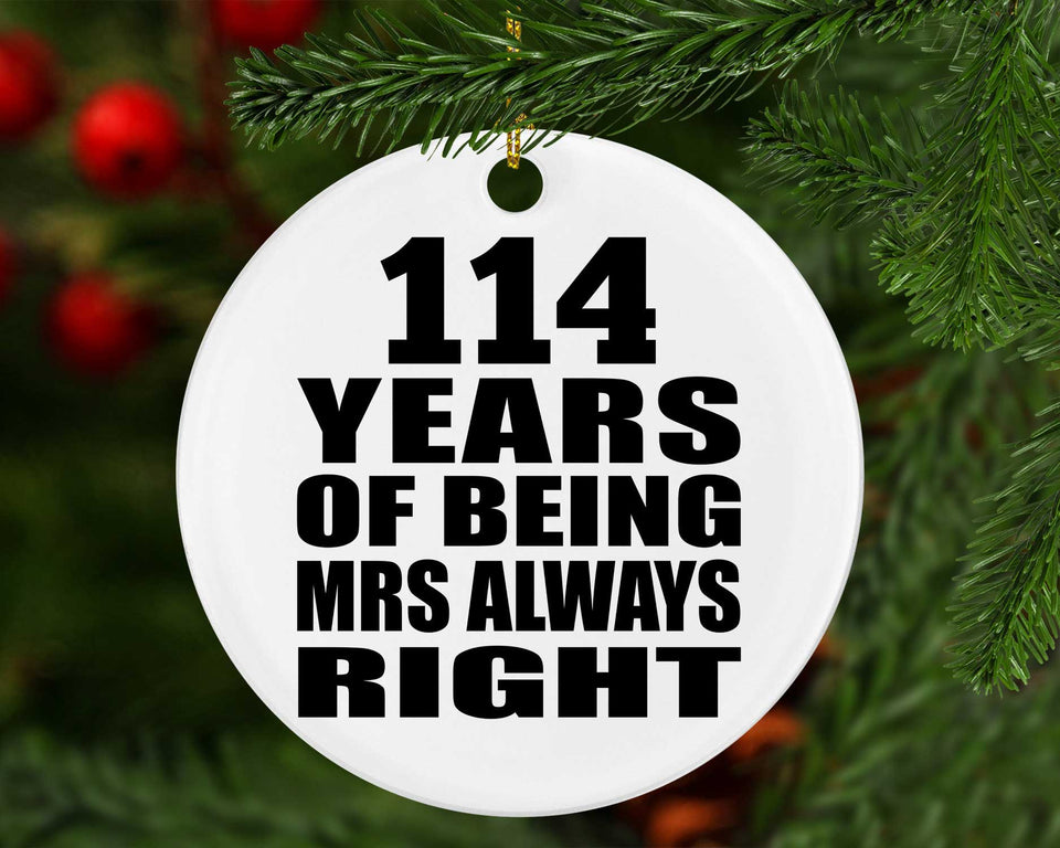 114th Anniversary 114 Years of Being Mrs Always Right - Circle Ornament