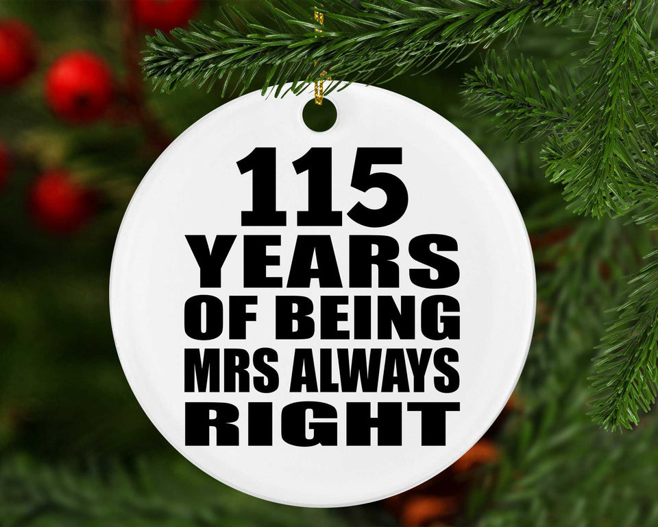 115th Anniversary 115 Years of Being Mrs Always Right - Circle Ornament