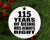115th Anniversary 115 Years of Being Mrs Always Right - Circle Ornament