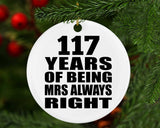 117th Anniversary 117 Years of Being Mrs Always Right - Circle Ornament