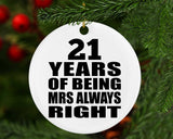 21st Anniversary 21 Years of Being Mrs Always Right - Circle Ornament