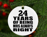 24th Anniversary 24 Years of Being Mrs Always Right - Circle Ornament