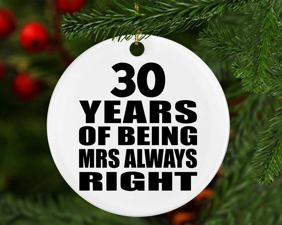 30th Anniversary 30 Years of Being Mrs Always Right - Circle Ornament
