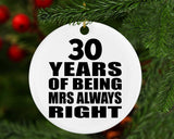 30th Anniversary 30 Years of Being Mrs Always Right - Circle Ornament