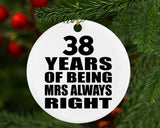 38th Anniversary 38 Years of Being Mrs Always Right - Circle Ornament