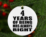 4th Anniversary 4 Years of Being Mrs Always Right - Circle Ornament