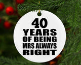 40th Anniversary 40 Years of Being Mrs Always Right - Circle Ornament