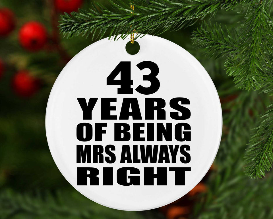 43rd Anniversary 43 Years of Being Mrs Always Right - Circle Ornament