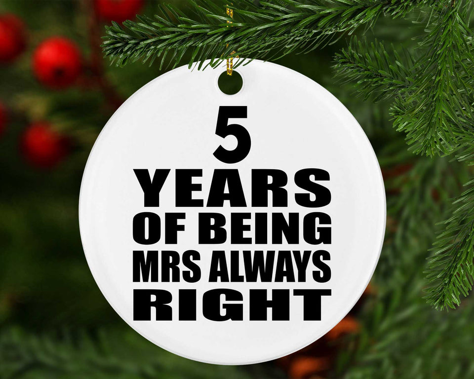 5th Anniversary 5 Years of Being Mrs Always Right - Circle Ornament