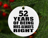 52nd Anniversary 52 Years of Being Mrs Always Right - Circle Ornament
