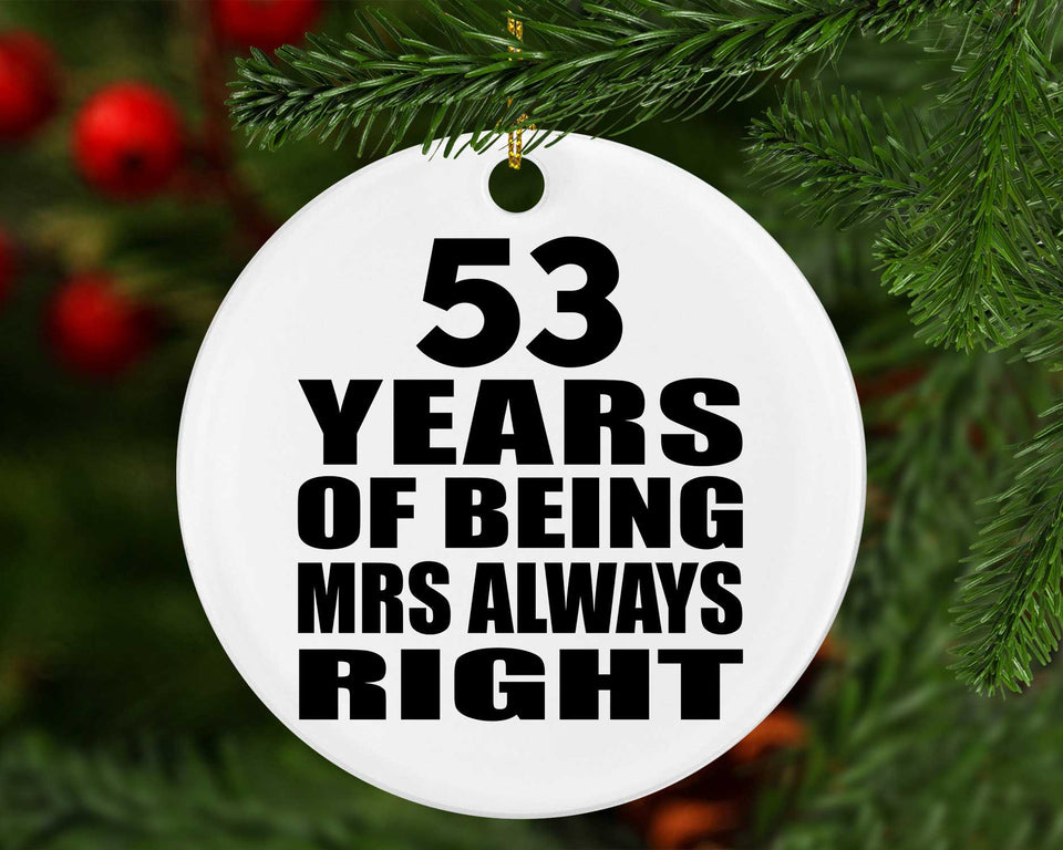 53rd Anniversary 53 Years of Being Mrs Always Right - Circle Ornament