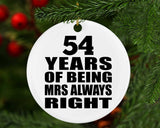 54th Anniversary 54 Years of Being Mrs Always Right - Circle Ornament