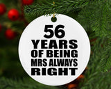 56th Anniversary 56 Years of Being Mrs Always Right - Circle Ornament